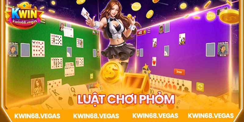 Chi tiết luật chơi game bài đổi thưởng - Phỏm