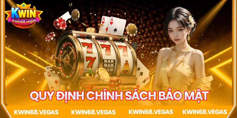 Quy định các chính sách bảo mật